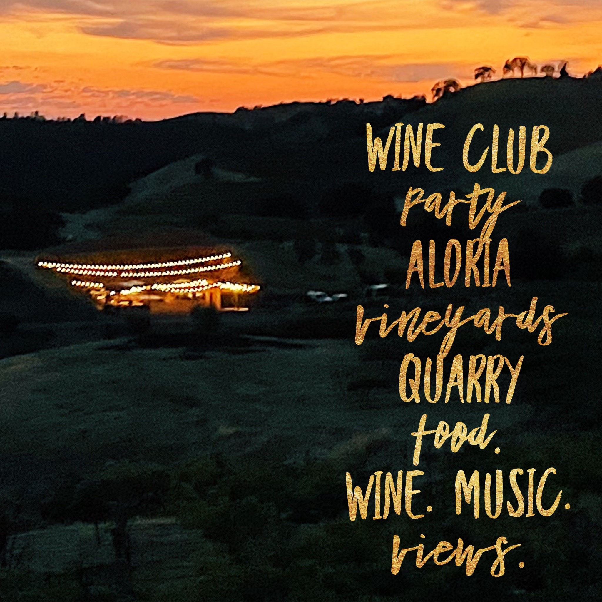 Wine Club Party Aloria Vineyards Quarry. food. wine. music. views.